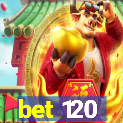 bet 120